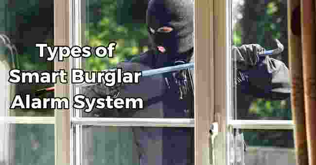 Types of Smart Burglar Alarm System