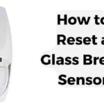 How to Reset a Glass Break Sensor