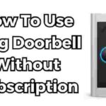 How To Use Ring Doorbell Without Subscription