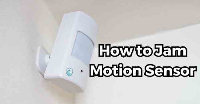 How to Jam Motion Sensor