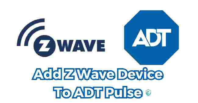 How To Add Z Wave Device To ADT Pulse: Unlocking Your Smart Home’s Potential