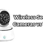 Wireless Security Cameras vs Wired