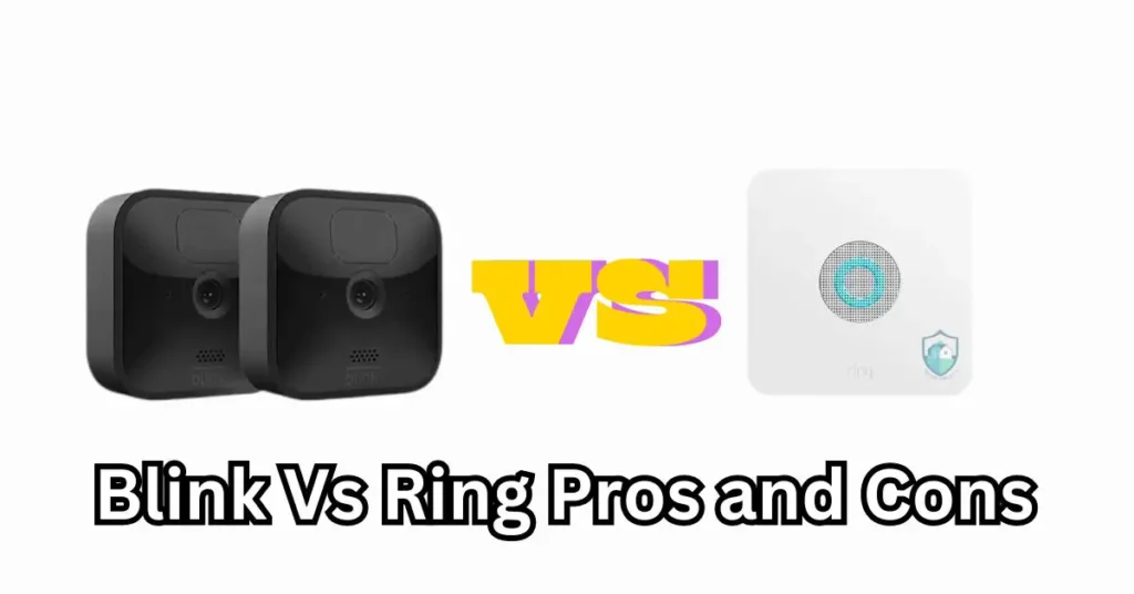 Blink Vs Ring Pros and Cons