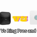 Blink Vs Ring Pros and Cons