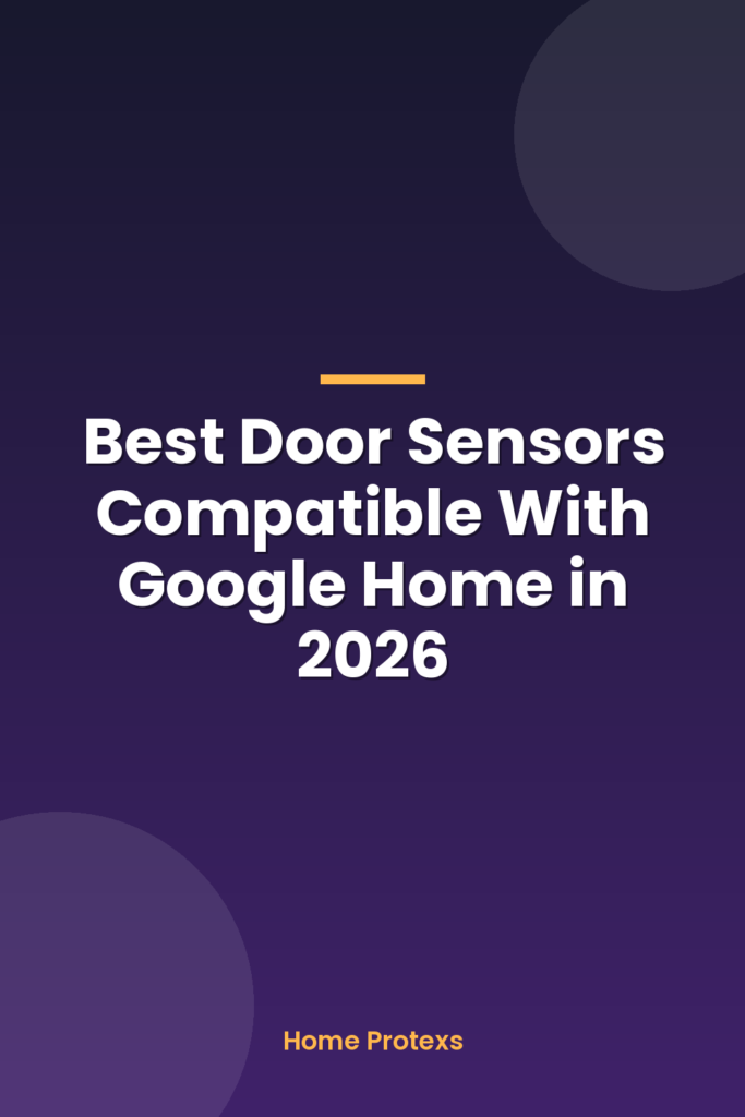 Best Door Sensors Compatible With Google Home in 2026
